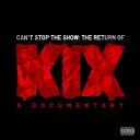 【輸入盤DVD】KIX / CAN'T STOP THE SHOW: THE RETURN OF KIX (2PC) (2016/9/23)(キックス)