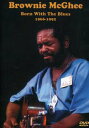 【輸入盤DVD】BROWNIE MCGHEE / BORN WITH THE BLUES 1966-92