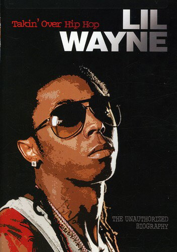 【輸入盤DVD】Lil Wayne: Takin Over Hip Hop - Unauthorized