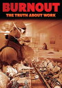 【輸入盤DVD】BURNOUT: THE TRUTH ABOUT WORK【D2023/7/11発売】