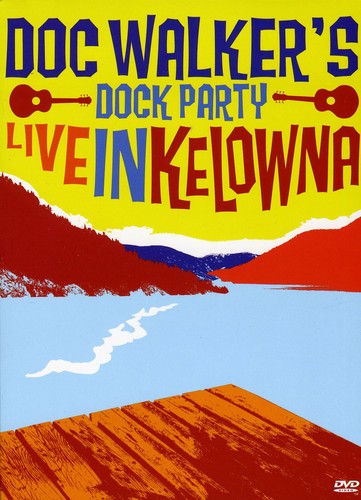 【輸入盤DVD】Doc Walker / Dock Party-Live in Kelowna (DVD)