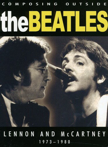 【輸入盤DVD】Beatles - Composing Outside The Beatles: Lennon / Beatles - Composing Outside the Beatles: Lennon and McCartney 1973-80