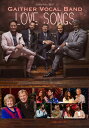 【輸入盤DVD】GAITHER VOCAL BAND / LOVE SONGS【DM2024/1/26発売】