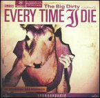 【輸入盤CD】Every Time I Die / The Big Dirty (エヴリ・タイム・アイ・ダイ)