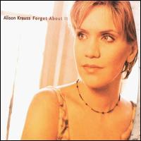 アリソン・クラウス　Alison Krauss / Forget About It(CD)