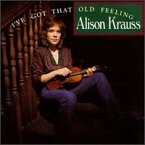 【輸入盤CD】Alison Krauss / I've Got That Old Feeling (アリソン・クラウス＆ユニオン・ステーション)