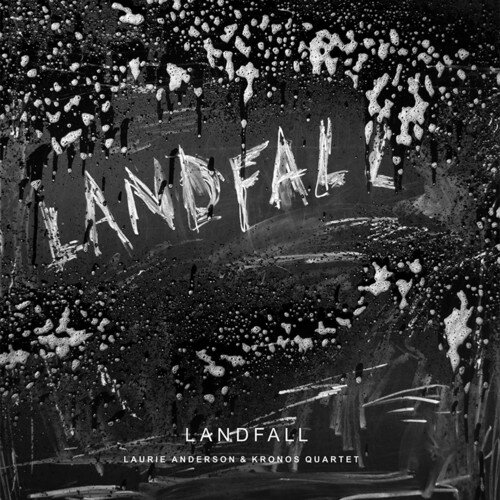 Laurie Anderson/Kronos Quartet / Landfall