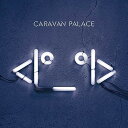 【輸入盤LPレコード】【新品】Caravan Palace / Robot Face (UK盤)【LP2017/3/31発売】