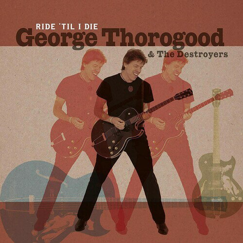 【輸入盤LPレコード】George Thorogood The Destroyers / Ride 039 Til I Die (w/CD) (Limited Edition)【LP2020/12/4発売】