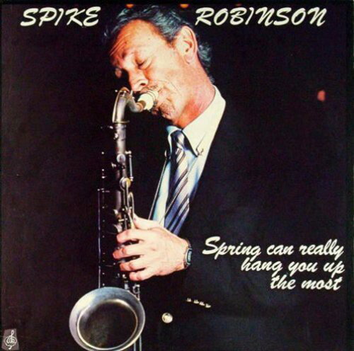 【輸入盤LPレコード】Spike Robinson / Spring Can Really Hang You Up The Most