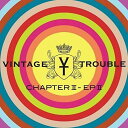 【輸入盤LPレコード】Vintage Trouble / Chapter II: Ep II (Gatefold LP Jacket)【LP2019/8/9発売】