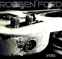 【輸入盤LPレコード】Robben Ford / Pure (Clear Vinyl) (Gatefold LP Jacket)【LP2023/2/17発売】