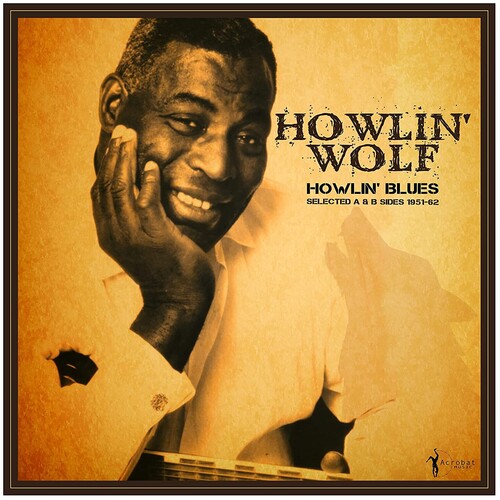 Howlin' Wolf / Howlin' Blues Selected A & B Sides 1951-1962(ハウリン・ウルフ)