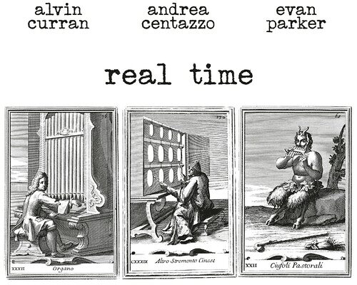 ALVIN CURRAN/ANDREA CENTAZZO/EVAN PARKER / REAL TIME