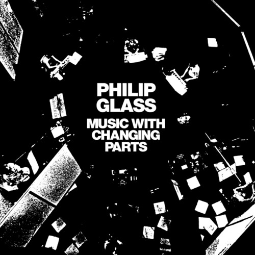 PHILIP GLASS / MUSIC WITH CHANGING PARTS