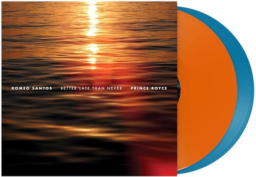 ROMEO SANTOS & PRINCE ROYCE / BETTER LATE THAN NEVER (Aqua) (Colored Vinyl) (Gatefold LP Jacket) (Orange)(ロメオ・サントス)