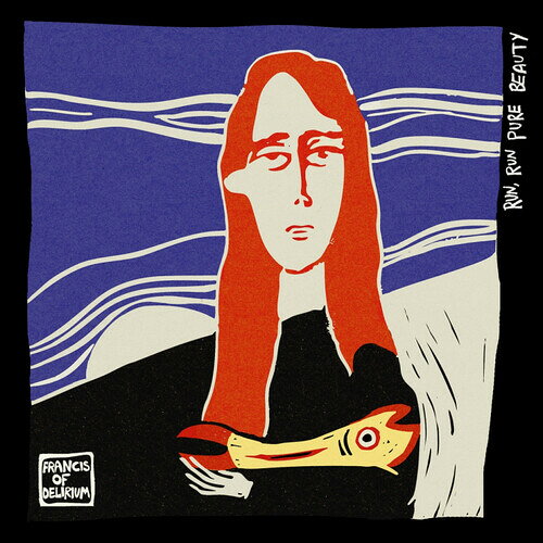 FRANCIS OF DELIRIUM / RUN RUN PURE BEAUTY