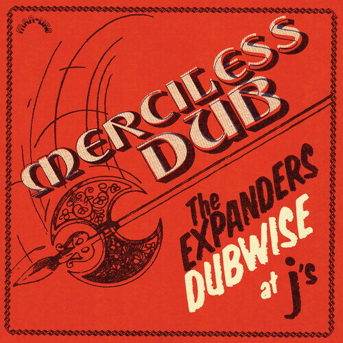EXPANDERS / MERCILESS DUB: THE EXPANDERS DUBWISE AT J'S (180gram Vinyl)