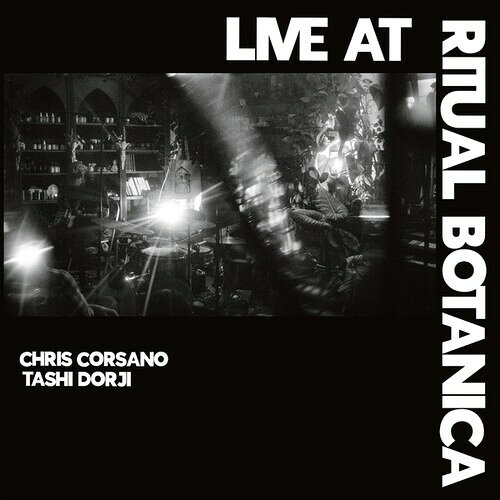 TASHI/CORSANO / LIVE AT RITUAL BOTANICA