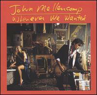 John Mellencamp / Whenever We Wanted (ジョン・メレンキャンプ)