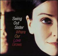 【輸入盤CD】Swing Out Sister / Where Our Love Grows (スウィング アウト シスター)