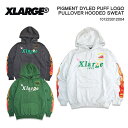 XLARGE PIGMENT DYLED PUFF LOGO PULLOVER HOODED SWEAT GNXg[W sOg_C ptS vI[o[ t[fB[ XEFbg hJ  Ò Y2K A[vg t@C[p^[ Avg AbVO[ 101223012004