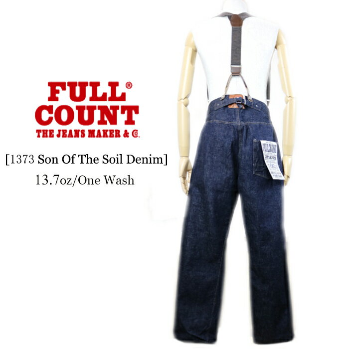 FULL COUNT フルカウント Son Of The Soil Denim 13.7oz サスペンダーパンツ ワンウォッシュ 1373 送料無料 39ショップ