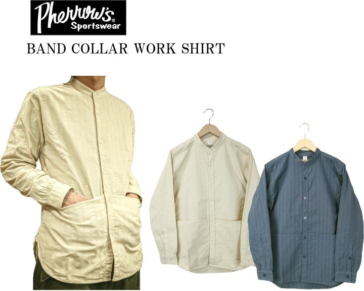 Pherrow 039 s フェローズ FRONTIER SERIES BAND COLLAR WORK SHIRT フロンティアシリーズ バンドカラー ワークシャツ 22S-100PKS 2color 送料無料