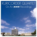 CD 栗コーダーカルテット / KURICORDER QUARTET ON AIR NHK RECORDINGS[NBC]《在庫切れ》