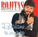 ROJITAS Y SU ORQUESTA@(L[o)@yReg&#225;lame tu encantoz