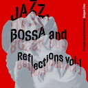 CD / オムニバス / Jazz, Bossa and Reflections Vol.1 (ハイブリッドCD) (ライナーノーツ) (限定盤) / UCGU...