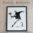 アートポスター バンクシー Molotov Banksy アートパネル 壁掛け アートフレーム 絵画 ウォールインテリア ストリートアート タペストリー おしゃれ シンプル モダン グラフィティ Love is in the Air Flower Bomber 額縁セット