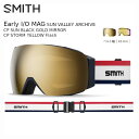 スミス ゴーグル 2025 SMITH Early I/O MAG SUN VALLEY ARCHIVE CP SUN BLACK GOLD MIRROR CP STORM YELLOW アーリーモデル ミディアム ゴーグルソック付 ベルト幅 43mm