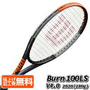 在庫処分特価】ウィルソン(Wilson) 2020 BURN100LS V4.0 (280g) バーン100LS V4.0 海外正規品 硬式テニス ラケット WR044911U／WR044910U(20y10m) NC 次回使えるクーポンプレゼント