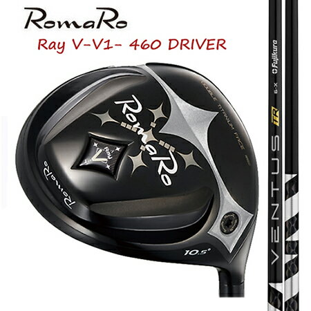 Rakuten - RomaRo ロマロ Ray V V1 460 ドライバー/ Fujikura VENTUS(ベンタス) TR　ブラック