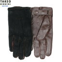 タケオキクチ 手袋 TAKEO KIKUCHI メンズ ブランド ギフト プレゼント 本革 ステッチ バイカラー スエード&スムース レザーグローブ 黒 24/...
