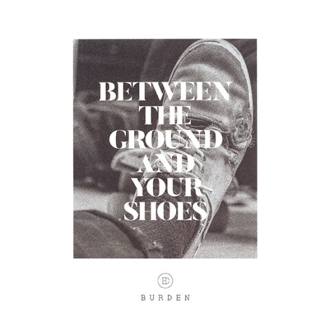 【BURDEN DVD / BETWEEN THE GROUND AND YOUR SHOES】