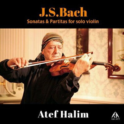 J.S.バッハ: 無伴奏ヴァイオリンのためのソナタ&パルティータアテフ・ハリムAtef HALIM（Violin）ヴァイオリン/ピアノ/CD/クラシック/BGM