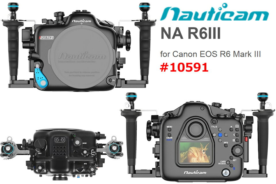 Nauticam NA R6III ハウジング 10591 Canon EOS R6 Mark III ダイビングノーティカム 水中カメラ キャノン イオス R6 マーク3 防水ケース 水中撮影