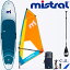 MISTRAL ミストラル インフレータブル SUP ウインドサーフィンSUNBURST Air11'0 サンバースト リグセット サップスタンドアップ パドルボード エアーサップ セイル WIND