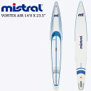 MISTRAL ミストラル インフレータブル SUP サップVortex Air14’0 x 23 039 5 ボーテックス エアー レースボード レーサー SUPボードスタンドアップ パドルボード エアーサップ インフレーター