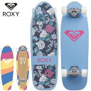 ROXY ロキシー スケートボード SK8SKATEBOARD サーフスケート スケートスケボー ROXY BLOSSOM 28SWIRL 29
