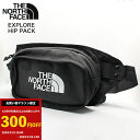 300円OFFクーポン発行中！【メール便】【THE NORTH FACE】 EXPLORE HIP PACK NF0A3KZX KY4　 ウエストポーチ ショルダーバッグ ランバーパック ボディバッグ ノースフェイス TNF Black-TNF White