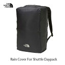 ザ ノースフェイス NM92361 K レインカバー（シャトルデイパック） パックカバー The North Face Rain Cover For Shuttle Daypack ブラック(K) Shuttle Daypack対応 NM82329 NM82330