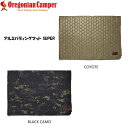 オレゴニアン キャンパー OCB 2302 アルミパディングマット SUPER Oregonian Camper 防寒 底冷え防止 新作 COYOTE(コヨーテ) BLACK CAMO(ブラックカモ)