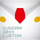 CD / Aj / GUNDAM 30th CUSTOM / VTCL-60162