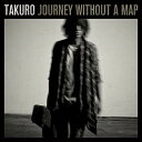 JOURNEY WITHOUT A MAP (紙ジャケット)TAKUROタクロー たくろー　発売日 : 2016年12月14日　種別 : CD　JAN : 4988013176591　商品番号 : PCCN-26【商品紹介】日本を代表するモンスターバンドGLAYのリーダーにして、数々の名曲をJ-POP史上に残して来たTAKUROが、B'zの松本孝弘をプロデューサーに迎えた初のソロ・アルバムをリリース!【収録内容】CD:11.Lullaby2.流転3.Guess Who4.Autumn Rain5.RIOT6.Istanbul Night7.Francis Elena8.Fear & Favors9.Northern Life10.Journey without a map11.函館日和