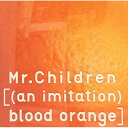 CD / Mr.Children / ((an imitation) blood orange) (通常盤) / TFCC-86421