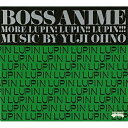 CD / 大野雄二 / BOSS ANIME MORE LUPIN! LUPIN!! LUPIN!!! (ライナーノーツ) / VPCG-84924