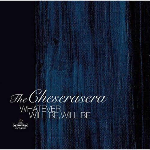 CD / The Cheserasera / WHATEVER WILL BE,WILL BE / CRCP-40390